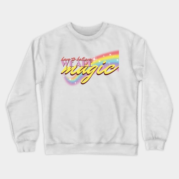 Have To Believe We Are Magic (ONJ Pride) Crewneck Sweatshirt by SNAustralia